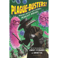 Plague-Busters!: Medicine's Battles with History's Deadliest Diseases - Hardcover
