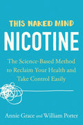 This Naked Mind: Nicotine: The Science-Based Method to Reclaim Your Health and Take Control Easily - Paperback