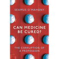 Can Medicine Be Cured?: The Corruption of a Profession - Paperback
