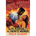 From Havana to Hollywood: Slave Resistance in the Cinematic Imaginary - Paperback