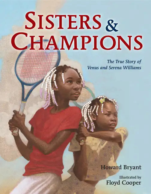 Sisters and Champions: The True Story of Venus and Serena Williams - Hardcover