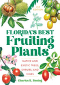 Florida's Best Fruiting Plants: Native and Exotic Trees, Shrubs, and Vines - Paperback