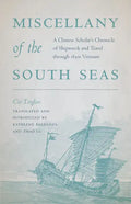 Miscellany of the South Seas: A Chinese Scholar's Chronicle of Shipwreck and Travel through 1830s Vietnam - Paperback