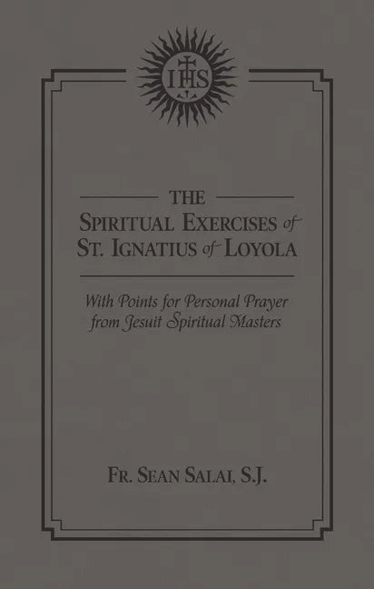 The Spiritual Exercises of St. Ignatius of Loyola: With Points for Personal Prayer from Jesuit Spiritual Masters - Hardcover