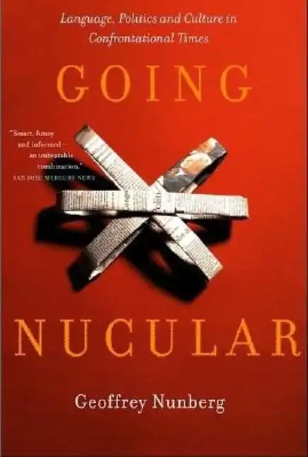 Going Nucular: Language, Politics, and Culture in Confrontational Times - Paperback