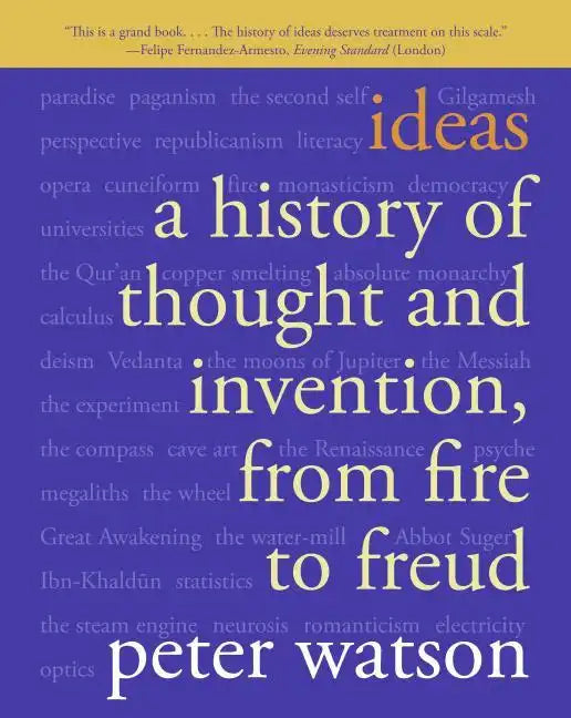 Ideas: A History of Thought and Invention, from Fire to Freud - Paperback