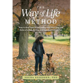 The Way of Life Method: How to Heal Your Relationship with Your Dog and Raise a Sound, Strong, and Spirited Companion (At Any Age) - Hardcover