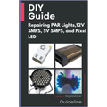 DIY Guide: Repairing PAR Lights, 12V SMPS, 5V SMPS, and Pixel LED - Paperback