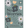 No Worries: A Guided Journal to Help You Calm Anxiety, Relieve Stress, and Practice Positivethinking Each Day - Hardcover