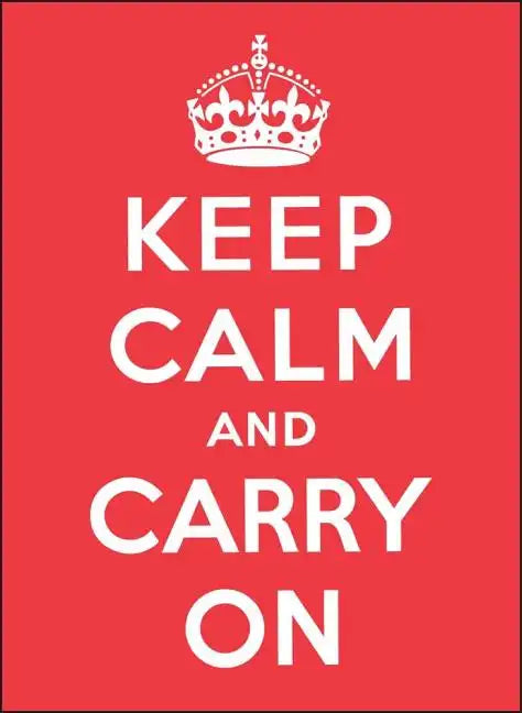 Keep Calm and Carry on: Good Advice for Hard Times - Hardcover