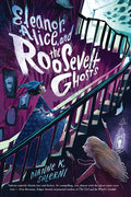 Eleanor, Alice, and the Roosevelt Ghosts - Paperback