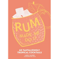 Rum Made Me Do It: 60 Tantalizingly Tropical Cocktails - Hardcover