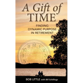 A Gift of Time: Finding Dynamic Purpose in Retirement - Paperback
