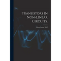 Transistors in Non-linear Circuits. - Paperback