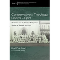 Conservative in Theology, Liberal in Spirit: Modernism and the American Presbyterian Mission in Thailand, 1891-1941 - Paperback