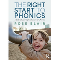 The Right Start to Phonics: A Guide to Supporting Excellence in Early Phonics - Paperback