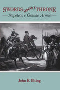 Swords Around a Throne: Napoleon's Grande Armée - Paperback