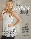 My Crocheted Closet: 22 Styles for Every Day of the Week - Paperback