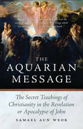 The Aquarian Message: The Secret Teachings of Christianity in the Revelation or Apocalypse of John - Paperback