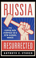 Russia Resurrected: Its Power and Purpose in a New Global Order - Hardcover