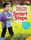 Move, Play, and Learn with Smart Steps: Sequenced Activities to Build the Body and the Brain (Birth to Age 7) - Paperback