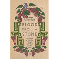 Blood from a Stone: A Memoir of How Wine Brought Me Back from the Dead - Paperback
