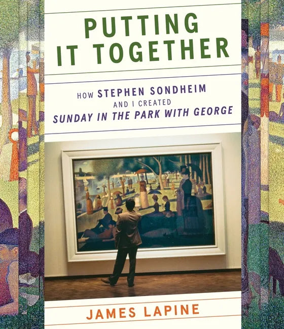 Putting It Together: How Stephen Sondheim and I Created Sunday in the Park with George - Hardcover