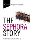 The Sephora Story: The Retail Success You Can't Makeup - Paperback