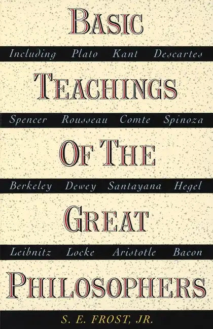Basic Teachings of the Great Philosophers: A Survey of Their Basic Ideas - Paperback
