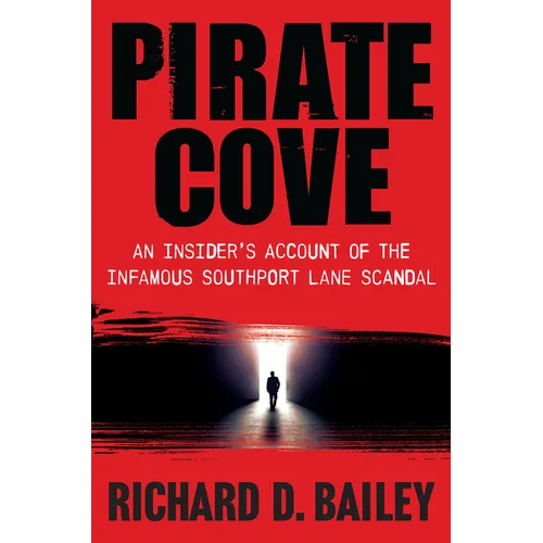 Pirate Cove: An Insider's Account of the Infamous Southport Lane Scandal - Hardcover