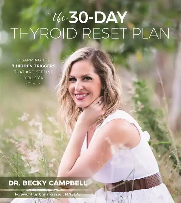 The 30-Day Thyroid Reset Plan: Disarming the 7 Hidden Triggers That Are Keeping You Sick - Paperback