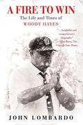 A Fire to Win: The Life and Times of Woody Hayes - Paperback
