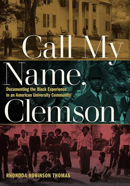 Call My Name, Clemson: Documenting the Black Experience in an American University Community - Paperback