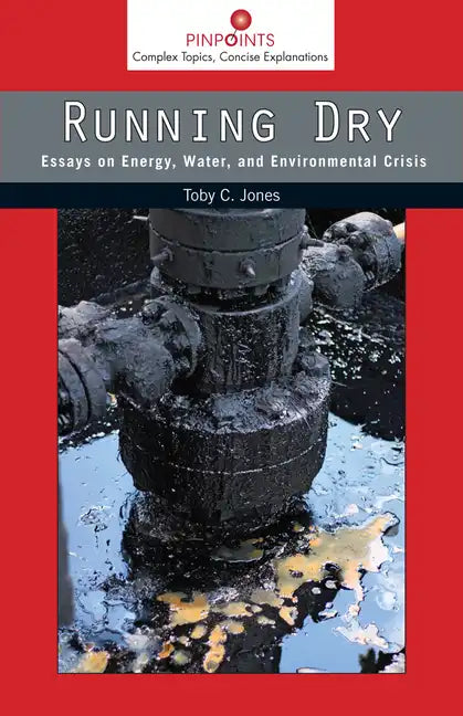Running Dry: Essays on Energy, Water, and Environmental Crisis - Paperback