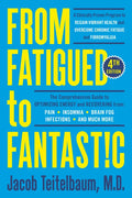 From Fatigued to Fantastic! Fourth Edition: A Clinically Proven Program to Regain Vibrant Health and Overcome Chronic Fatigue - Paperback