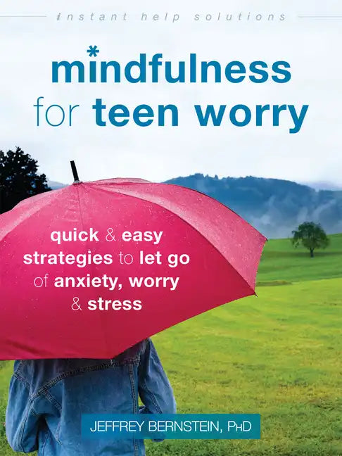 Mindfulness for Teen Worry: Quick and Easy Strategies to Let Go of Anxiety, Worry, and Stress - Paperback