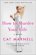 How to Murder Your Life: A Memoir - Paperback