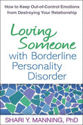 Loving Someone with Borderline Personality Disorder: How to Keep Out-Of-Control Emotions from Destroying Your Relationship - Paperback