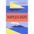 Naples 1925: Adorno, Benjamin, and the Summer That Made Critical Theory - Hardcover