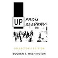 Up from Slavery: Collector's Edition - Hardcover