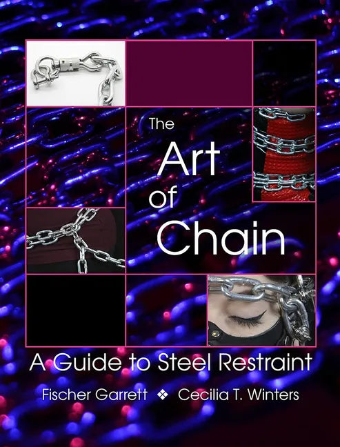 The Art of Chain: A Guide to Steel Restraint - Paperback