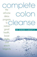 Complete Colon Cleanse: The At-Home Detox Program to Restore Good Health, Boost Vitality, and Ensure Longevity - Paperback