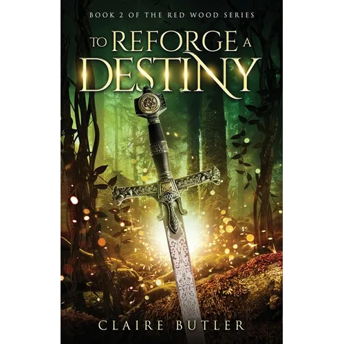 To Reforge A Destiny: A New Adult Medieval Fantasy Romance (The Red Wood Series Book 2) - Paperback