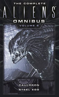 The Complete Aliens Omnibus: Volume Six (Cauldron, Steel Egg) - Paperback