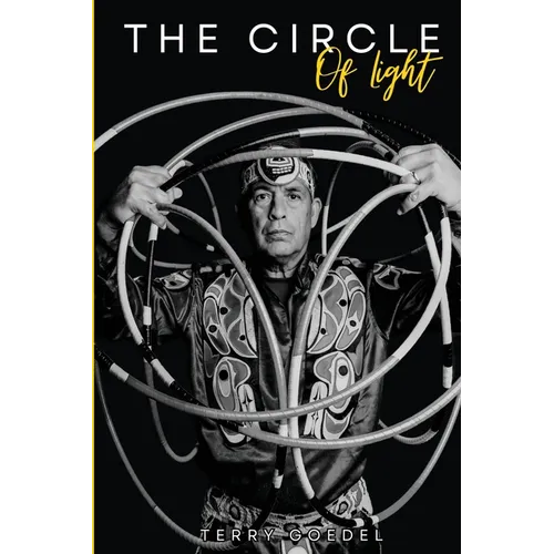 The Circle of Light: A World Champion Hoop Dancer's Journey to Embracing His Native Roots - Paperback