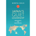 Japan's Quiet Leadership: Reshaping the Indo-Pacific - Hardcover