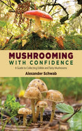 Mushrooming with Confidence: A Guide to Collecting Edible and Tasty Mushrooms - Paperback