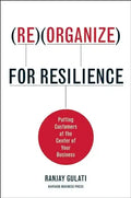 Reorganize for Resilience: Putting Customers at the Center of Your Business - Hardcover