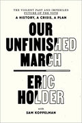 Our Unfinished March: The Violent Past and Imperiled Future of the Vote-A History, a Crisis, a Plan - Paperback