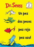 Un Pez DOS Peces Pez Rojo Pez Azul (One Fish Two Fish Red Fish Blue Fish Spanish Edition) - Hardcover